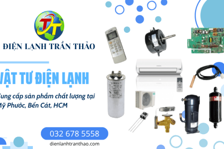 Vật tư điện lạnh Mỹ Phước, Bến Cát, HCM - Uy tín, đầy đủ mẫu mã chính hãng